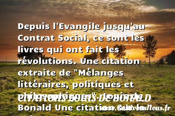 Depuis l’Evangile jusqu’au - Citations Louis de Bonald - Citation philosophie