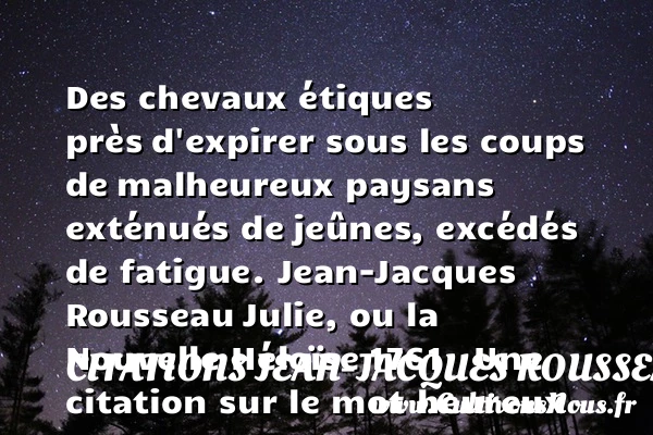 Des chevaux étiques près - Citations Jean-Jacques Rousseau - Citations heureux