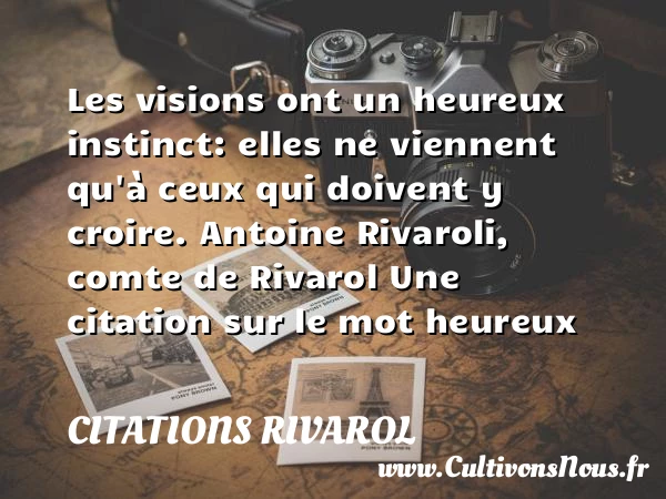 Les visions ont un heureux - Citations Rivarol - Citations heureux