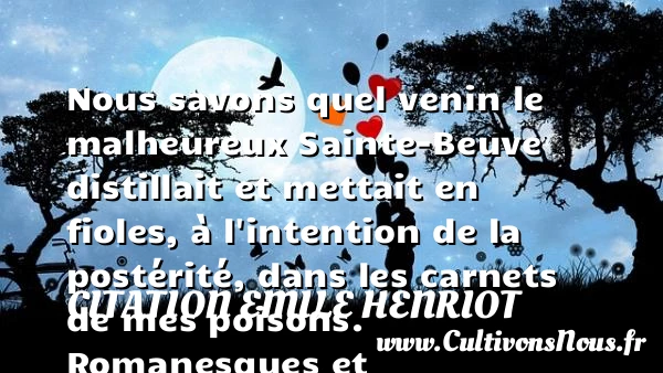 Nous savons quel venin le - Citation Emile Henriot - Citation romantique - Citations heureux