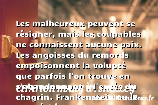 Les malheureux peuvent se - Citation Mary W. Shelley - Citations heureux
