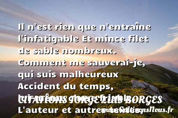 Il n’est rien que n’entraîne - Citations Jorge Luis Borges - Citations heureux