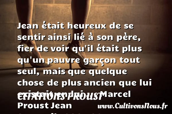 Jean était heureux de se sentir - Citations Proust - Citations heureux