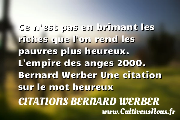Ce n’est pas en brimant les - Citations Bernard Werber - Citations heureux