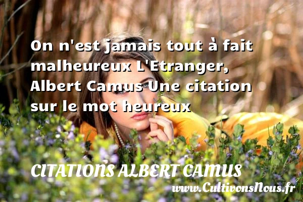 On n’est jamais tout à fait - Citations Albert Camus - Citations heureux