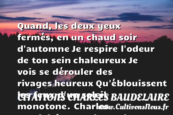 Quand, les deux yeux fermés, en - Citations Charles Baudelaire - Citation yeux - Citations heureux