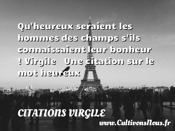 Qu’heureux seraient les hommes - Citations Virgile - Citations heureux