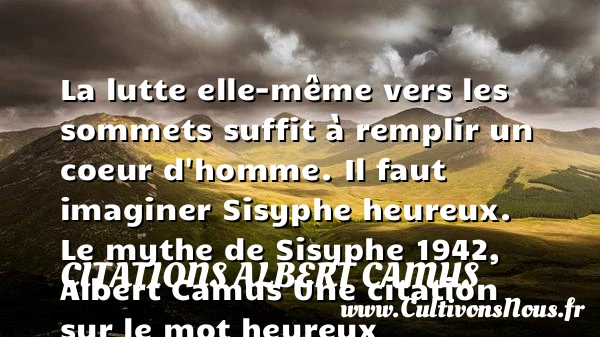 La lutte elle-même vers les - Citations Albert Camus - Citations heureux