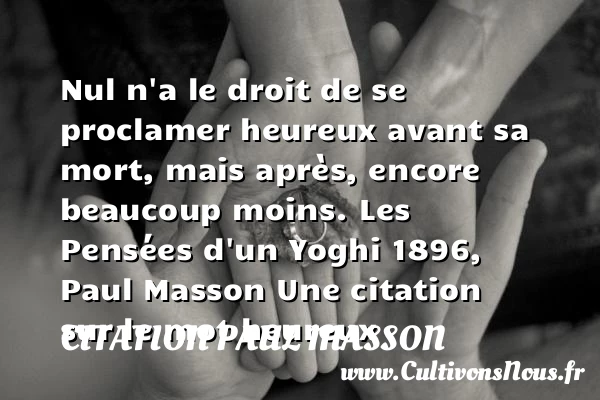 Nul n’a le droit de se - Citation Paul Masson - Citations heureux