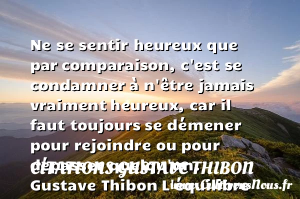 Ne se sentir heureux que par - Citations Gustave Thibon - Citations heureux