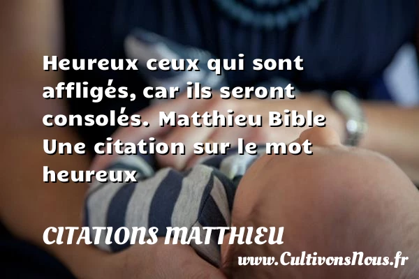 Heureux ceux qui sont affligés, - Citations Matthieu - Citations heureux