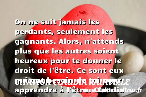 On ne suit jamais les perdants, - Citation Claudia Rainville - Citations heureux