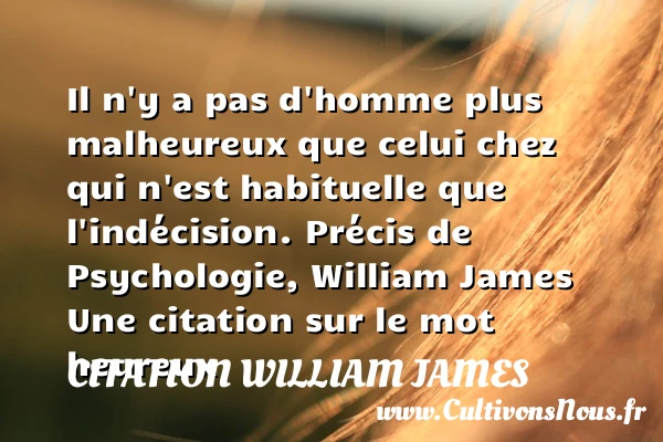 Il n’y a pas d’homme plus - Citation William James - Citations heureux