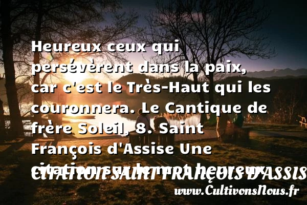 Heureux ceux qui persévèrent - Citation Saint François d'Assise - Citations heureux