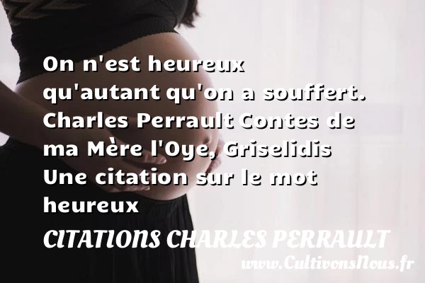 On n’est heureux qu’autant - Citations Charles Perrault - Citations heureux