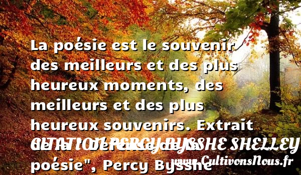 La poésie est le souvenir des - Citation Percy Bysshe Shelley - Citations heureux