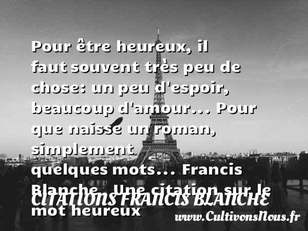 Pour être heureux, il faut - Citations Francis Blanche - Citations heureux