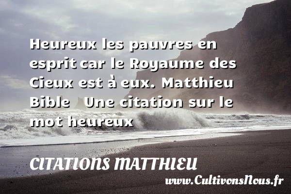 Heureux les pauvres en esprit - Citations Matthieu - Citations heureux