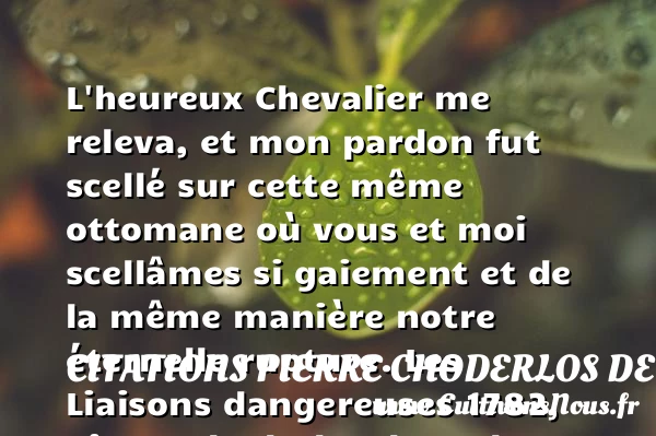 L’heureux Chevalier me releva, - Citations Pierre Choderlos de Laclos - Citation cheval - Citations heureux