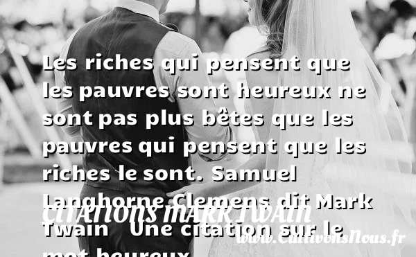 Les riches qui pensent que les - Citations Mark Twain - Citations heureux