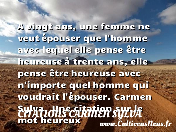 A vingt ans, une femme ne veut - Citations Carmen Sylva - Citation vingt ans - Citations heureux