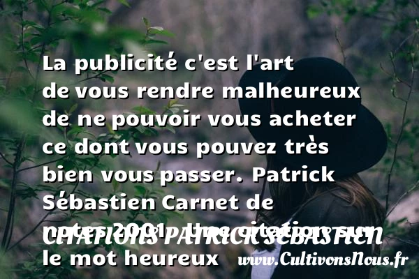 La publicité c’est l’art de - Citations Patrick Sébastien - Citations heureux