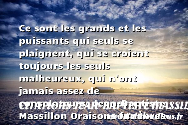 Ce sont les grands et les - Citations Jean-Baptiste Massillon - Citations heureux