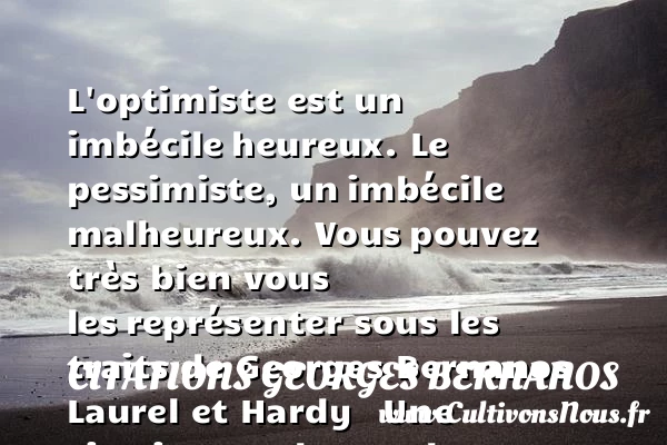 L’optimiste est un imbécile - Citations Georges Bernanos - Citations heureux