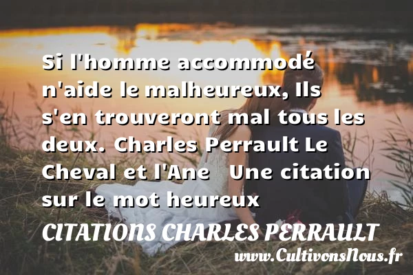 Si l’homme accommodé n’aide le - Citations Charles Perrault - Citation cheval - Citations heureux