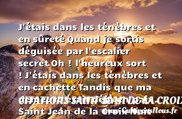 J’étais dans les ténèbres et en - Citations Saint Jean de la Croix - Citations heureux