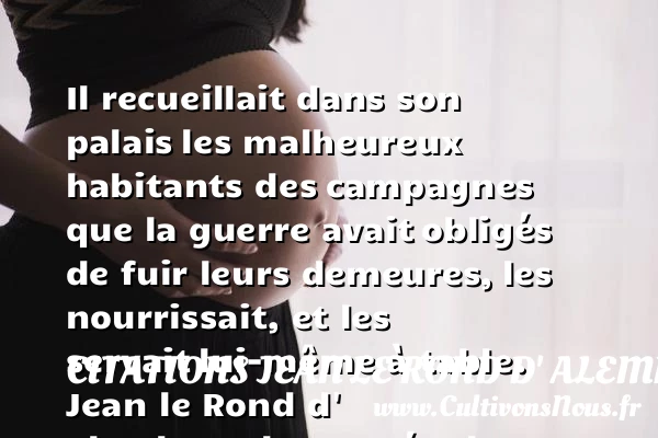 Il recueillait dans son palais - Citations Jean le Rond d' Alembert - Citations heureux