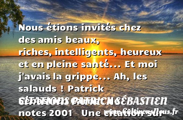 Nous étions invités chez des - Citations Patrick Sébastien - Citations heureux