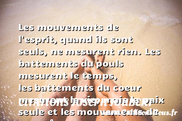 Les mouvements de l’esprit, - Citations Joseph Joubert - Citation paix