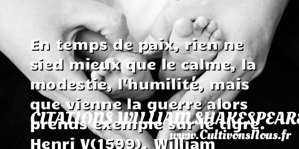 En temps de paix, rien ne sied - Citations William Shakespeare - Citation paix