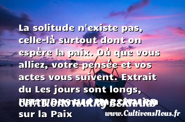 La solitude n’existe pas, - Citations Harry Bernard - Citation paix