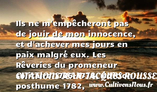 Ils ne m’empêcheront pas de - Citations Jean-Jacques Rousseau - Citation paix