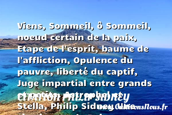 Viens, Sommeil, ô Sommeil, noeud - Citation Philip Sidney - Citation paix
