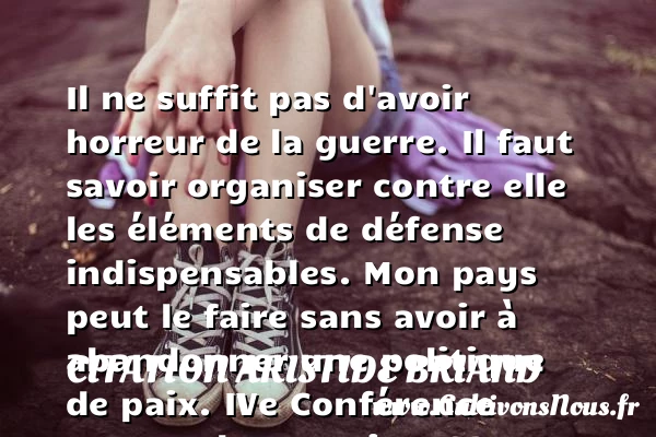 Il ne suffit pas d’avoir horreur - Citation Aristide Briand - Citation paix