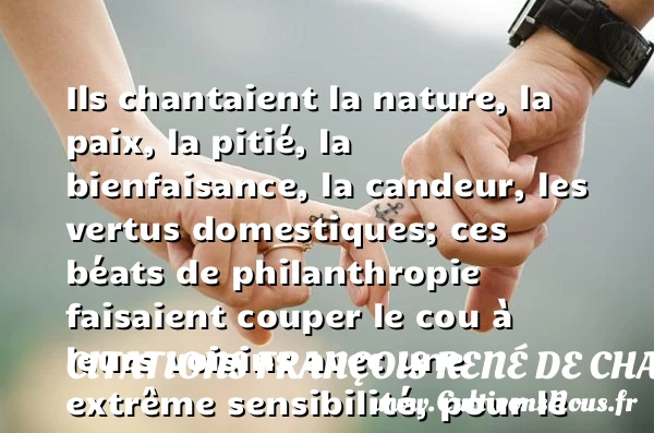 Ils chantaient la nature, la - Citations François René de Chateaubriand - Citation paix