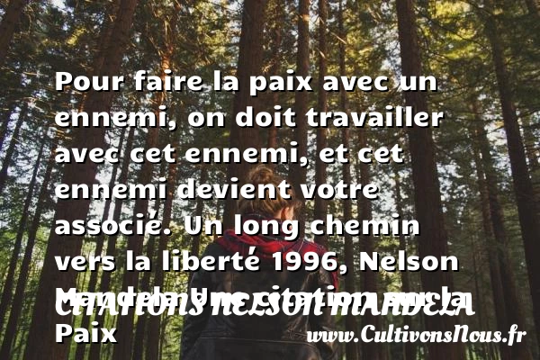 Pour faire la paix avec un - Citations Nelson Mandela - Citation paix