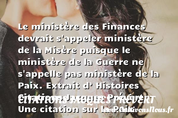 Le ministère des Finances - Citations Jacques Prévert - Citation paix