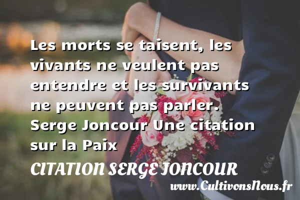 Les morts se taisent, les - Citation Serge Joncour - Citation paix