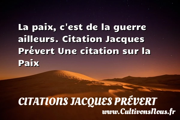 La paix, c’est de la guerre - Citations Jacques Prévert - Citation paix