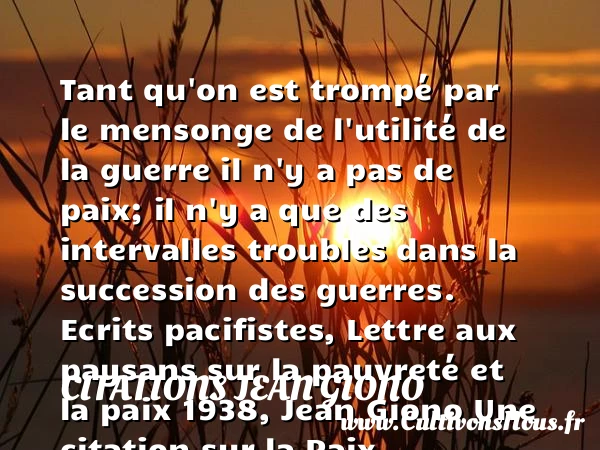 Tant qu’on est trompé par le - Citations Jean Giono - Citation paix