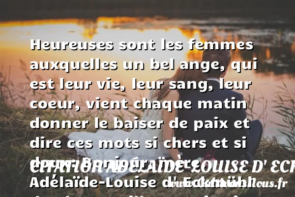 Heureuses sont les femmes - Citation Adélaïde-Louise d' Eckmühl de Blocqueville - Citation bonjour - Citation ville