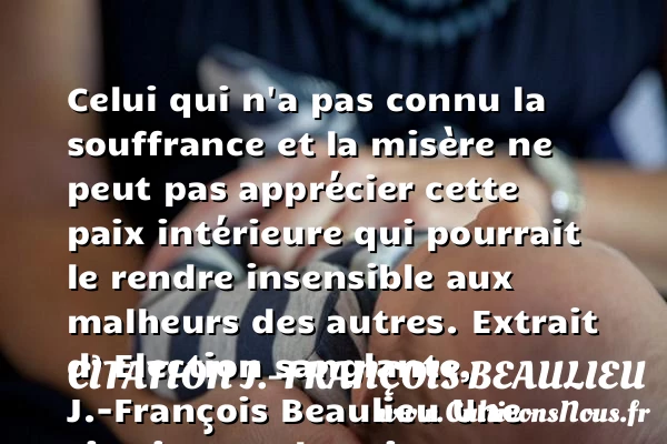 Celui qui n’a pas connu la - Citation J.-François Beaulieu - Citation paix