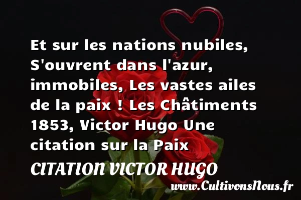 Et sur les nations nubiles, - citation Victor Hugo - Citation paix