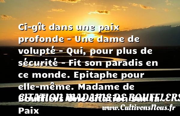 Ci-gît dans une paix profonde – - Citation Madame de Boufflers - Citation paix