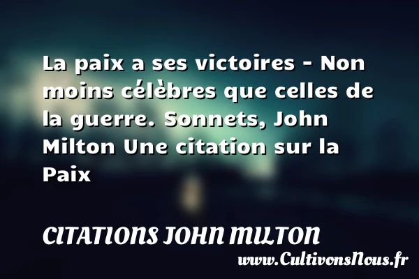 La paix a ses victoires – Non - Citations John Milton - Citation paix