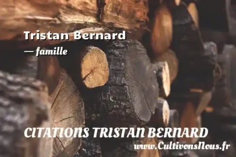 Tristan Bernard - famille CITATIONS TRISTAN BERNARD
